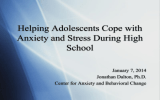 Helping Adolescents Cope with Anxiety and Stress During High School January 7, 2014