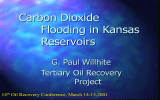 Carbon Dioxide Flooding in Kansas Reservoirs G. Paul Willhite