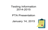 Testing Information 2014-2015 PTA Presentation January 14, 2015