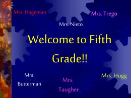 Welcome to Fifth Grade!! Mrs. Hugg Mrs. Trego