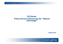 Oil Sands: Policy Drivers Influencing the “Alberta Advantage” 18 May 2010