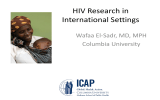 HIV Research in International Settings Wafaa El-Sadr, MD, MPH Columbia University