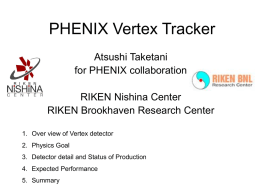 PHENIX Vertex Tracker Atsushi Taketani for PHENIX collaboration RIKEN Nishina Center