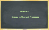 Chapter 11 Energy in Thermal Processes