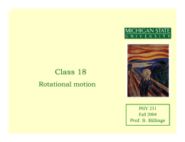 Class 18 Rotational motion PHY 231 Fall 2004