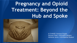 Pregnancy and Opioid Treatment: Beyond the Hub and Spoke A CVAHEC Summer Project