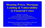 Housing Prices, Mortgage Lending &amp; Vulnerability to Financial Crises Richard J. Herring