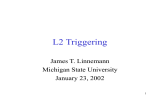 L2 Triggering James T. Linnemann Michigan State University January 23, 2002