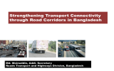 Strengthening Transport Connectivity through Road Corridors in Bangladesh Md. Moinuddin, Addl. Secretary
