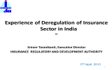 Experience of Deregulation of Insurance Sector in India  Sriram Taranikanti, Executive Director