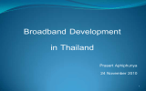 Broadband Development in Thailand Prasert Aphiphunya 24 November 2010
