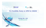 Pre-feasibility Study on APIS for ASEAN Yeong Ro, LEE