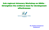 Sub-regional Advocacy Workshop on MDGs : effectiveness Ms. Budsara Sangaroon