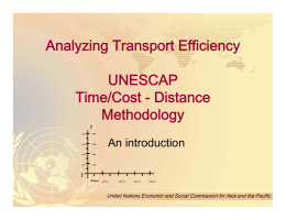 Analyzing Transport Efficiency UNESCAP Time/Cost - Distance Methodology