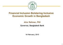 Financial Inclusion Bolstering Inclusive Economic Growth in Bangladesh Atiur Rahman, PhD
