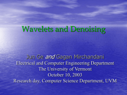 Wavelets and Denoising and Jun Ge Gagan Mirchandani