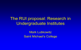 The RUI proposal: Research in Undergraduate Institutes Mark Lubkowitz Saint Michael’s College