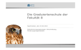 Die Graduiertenschule der Fakultät 8 Saarbrücken, den 23.04.2012 Teilnahmevoraussetzungen, Einschreibung,