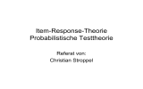 Item-Response-Theorie Probabilistische Testtheorie Referat von: Christian Stroppel