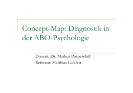 Concept-Map: Diagnostik in der ABO-Psychologie Dozent: Dr. Markus Pospeschill Referent: Matthias Lickfett