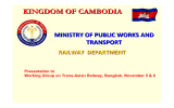 KINGDOM OF CAMBODIA MINISTRY OF PUBLIC WORKS AND  TRANSPORT RAILWAY  DEPARTMENT