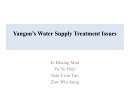 Yangon’s Water Supply Treatment Issues Ei Khaing Mon Yu Yu Htay
