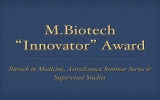 M.Biotech Innovator  Award&#34; Biotech in Medicine, AstraZeneca Seminar Series &amp; Supervised Studies!