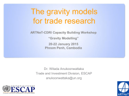 The gravity models for trade research Dr. Witada Anukoonwattaka