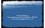 Using OpenStreetMap data Nick Whitelegg Southampton Solent University, RM424