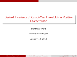 Derived Invariants of Calabi-Yau Threefolds in Positive Characteristic Matthew Ward January 10, 2013