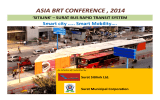 ASIA BRT CONFERENCE , 2014 Smart city ….. Smart Mobility…. ‘SITILINK’ – SURAT BUS RAPID TRANSIT SYSTEM Surat Sitilink Ltd.