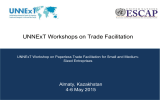 UNNExT Workshops on Trade Facilitation Almaty, Kazakhstan 4-6 May 2015