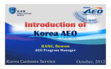 Korea Customs Service October, 2012 KANG, Bowon AEO Program Manager
