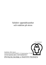 Selektiv uppmärksamhet och reaktion på stress PSYKOLOGISKA INSTITUTIONEN STOCKHOLMS UNIVERSITET