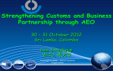 Strengthening Customs and Business Partnership through AEO 30 – 31 October 2012