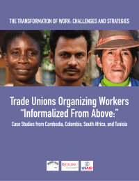 Trade Unions organizing Workers “informalized from above:”