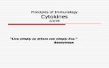 Cytokines Principles of Immunology 2/2/06 “Live simply so others can simply live.”