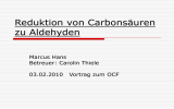 Reduktion von Carbonsäuren zu Aldehyden Marcus Hans Betreuer: Carolin Thiele