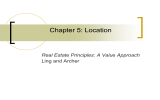 Chapter 5: Location Real Estate Principles: A Value Approach Ling and Archer