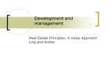 Development and management Real Estate Principles: A Value Approach Ling and Archer