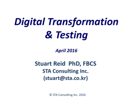 Digital Transformation &amp; Testing Stuart Reid  PhD, FBCS ()