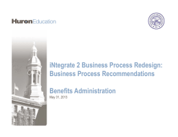 iNtegrate 2 Business Process Redesign: Business Process Recommendations Benefits Administration May 31, 2013