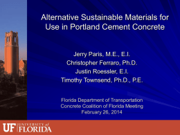 Alternative Sustainable Materials for Use in Portland Cement Concrete Christopher Ferraro, Ph.D.