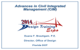 Advances in Civil Integrated Management (CIM) Duane F. Brautigam. P.E.