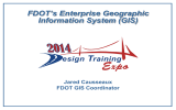 FDOT’s Enterprise Geographic Information System (GIS) Jared Causseaux FDOT GIS Coordinator