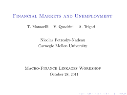 Financial Markets and Unemployment Nicolas Petrosky-Nadeau Carnegie Mellon University Macro-Finance Linkages Workshop