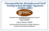 Geosynthetic Reinforced Soil Integrated Bridge System (GRS-IBS) Larry Jones, FDOT