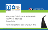 Integrating Data Sources and Analytics for MAP-21 Initiatives Shourya Shukla