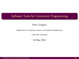 Software Tools for Concurrent Programming Peter Grogono 10 May 2012