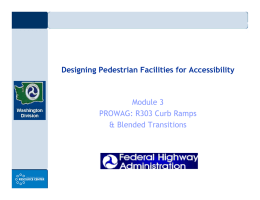 Designing Pedestrian Facilities for Accessibility Module 3 PROWAG: R303 Curb Ramps